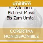 H. Valentino - Elchtest.Musik Bis Zum Umfal. cd