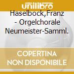 Haselbock,Franz - Orgelchorale Neumeister-Samml. cd
