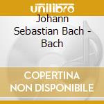 Johann Sebastian Bach - Bach cd