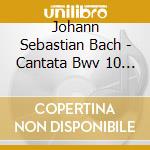 Johann Sebastian Bach - Cantata Bwv 10 Meine Seele Erhebt Den Herrn (1726 cd musicale di Johann Sebastian Bach