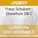 Franz Schubert - Ouverture D8 C cd musicale di Schubert