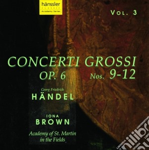 Georg Friedrich Handel - Concerti Grossi Op.6, Vol.3 cd musicale di Handel Georg Friedrich