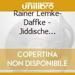 Rainer Lemke- Daffke - Jiddische Lieder cd musicale di Rainer Lemke