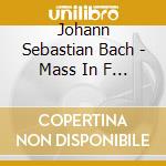 Johann Sebastian Bach - Mass In F Major - Mass In A Major cd