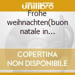 Frohe weihnachten(buon natale in tedesco) cd