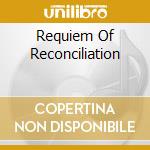 Requiem Of Reconciliation cd