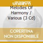 Melodies Of Harmony / Various (3 Cd) cd