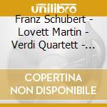 Franz Schubert - Lovett Martin - Verdi Quartett - Ouverture Quintett cd musicale di Franz Schubert