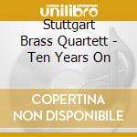 Stuttgart Brass Quartett - Ten Years On
