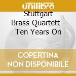 Stuttgart Brass Quartett - Ten Years On cd