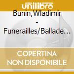 Bunin,Wladimir - Funerailles/Ballade 2/+ cd