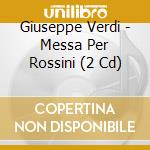 Giuseppe Verdi - Messa Per Rossini (2 Cd) cd