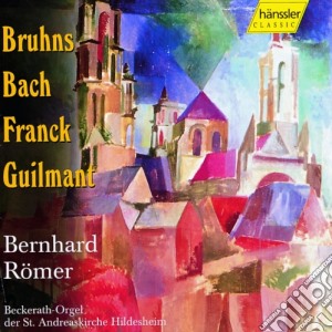 Bernard Romer: Plays Organ Works - Bruhns, Bach, Franck, Guilmant cd musicale di Franck César / Bach Johann Sebastian