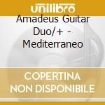 Amadeus Guitar Duo/+ - Mediterraneo cd