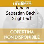 Johann Sebastian Bach - Singt Bach cd