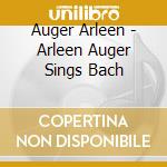 Auger Arleen - Arleen Auger Sings Bach cd