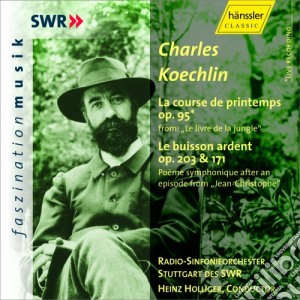 Charles Koechlin - La Course De Printemps, Le Buisson Ardent cd musicale di Koechlin Charles