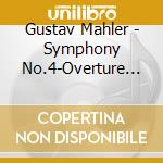 Gustav Mahler - Symphony No.4-Overture To cd musicale di Mahler & Schreker