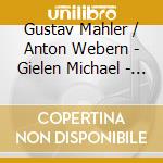 Gustav Mahler / Anton Webern - Gielen Michael - Kindertotenlieder - Adagio From Symphony No.9 - Passacaglia Op 1