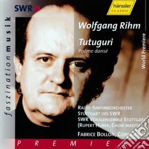 Wolfgang Rihm - Tutuguri - Bollon Fabrice / Rupert Huber, David Haller, Rundfunk Sinfonieorchester Stuttgart (2 Cd) cd musicale di Rihm Wolfgang