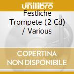 Festliche Trompete (2 Cd) / Various cd