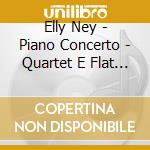 Elly Ney - Piano Concerto - Quartet E Flat Major