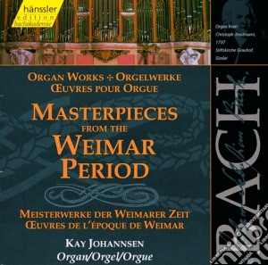 Johann Sebastian Bach - Opere Per Organo - Capolavori Del Periodo Di Weimar- Johannsen KayOrg cd musicale di Bach Johann Sebastian