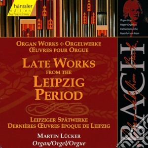 Johann Sebastian Bach - Opere Per Organo - Ultime Opere Del Periodo Di Lipsia cd musicale di Bach johann sebasti