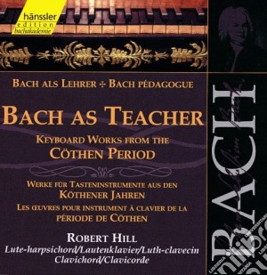 Johann Sebastian Bach - Opere Per Clavicembalo - Bach Didatta - Hill Robert Fp (2 Cd) cd musicale di Bach J.S.