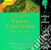Johann Sebastian Bach - Concerti Per Violino, Archi E Basso Continuo Bwv 1041-1043 cd