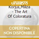 Korjus,Miliza - The Art Of Coloratura cd