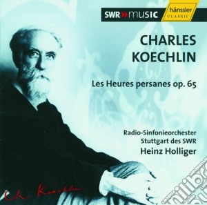 Charles Koechlin - Les Heures Persanes cd musicale di Koechlin Charles