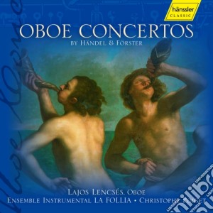 Georg Friedrich Handel / Christoph Forster - Oboe Concertos cd musicale di Handel Georg Friedrich / Förster Christoph