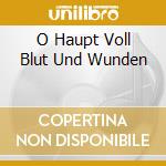 O Haupt Voll Blut Und Wunden cd