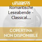 Romantische Leseabende - Classical Music For Romantic Reading Evenings (2 Cd) cd musicale di Romantische Leseabende