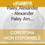 Paley,Alexander - Alexander Paley Am Bl??Thner cd musicale