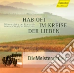 Hab Oft Im Kreise Der Lieben - Opere Romantiche Per Coro Maschile cd