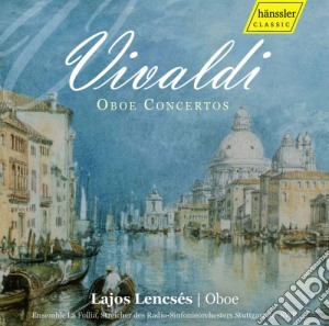 Antonio Vivaldi - Concerti Per Oboe, Archi E Basso Continuo cd musicale di Vivaldi Antonio