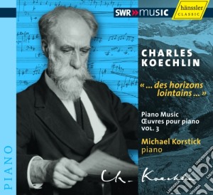 Charles Koechlin - Opere Per Pianoforte (integrale), Vol.3 cd musicale di Koechlin Charles