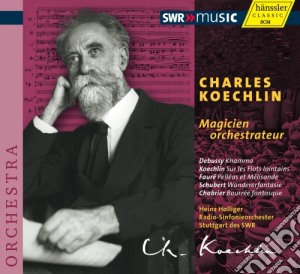 Charles Koechlin - Magicien Orchestrateur cd musicale di Koechlin Charles