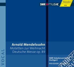 Arnold Mendelssohn - Motetten zur Weinacht & Deutsche Messe cd musicale di Mendelssohn Arnold