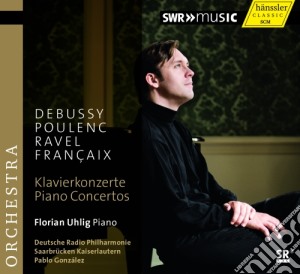 Uhlig / Gonzalez / Dt. Radio Philharmonie - Fantasia Per Pianoforte E Orchestra cd musicale di Debussy Claude / Françaix Jean