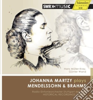 Felix Mendelssohn / Johannes Brahms - Johanna Martzy: Plays Mendelssohn & Brahms cd musicale di Felix Mendelssohn