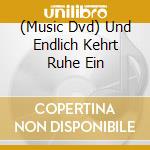 (Music Dvd) Und Endlich Kehrt Ruhe Ein cd