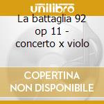 La battaglia 92 op 11 - concerto x violo cd