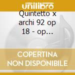 Quintetto x archi 92 op 18 - op 87 cd