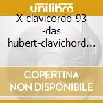 X clavicordo 93 -das hubert-clavichord i cd musicale di Musica
