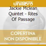 Jackie Mclean Quintet - Rites Of Passage cd musicale di Jackie Mclean Quintet
