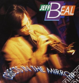 Jeff Beal - Objects In The Mirror cd musicale di Jeff Beal