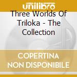 Three Worlds Of Triloka - The Collection cd